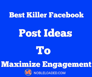 Best killer facebook post ideas to maximize engagement